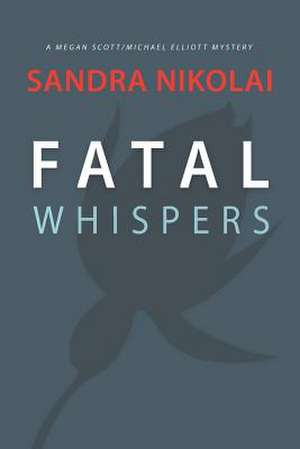 Fatal Whispers de Sandra Nikolai