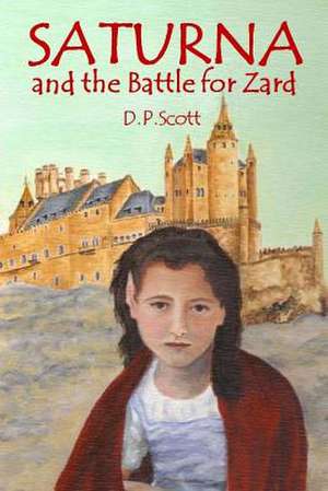 Saturna and the Battle for Zard de D. P. Scott