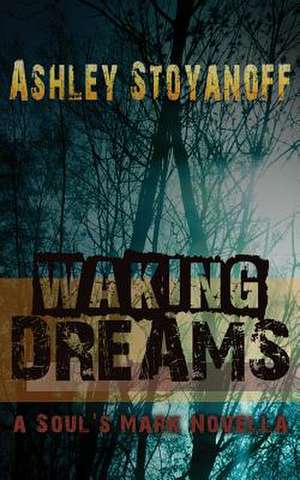 Waking Dreams de Ashley Stoyanoff