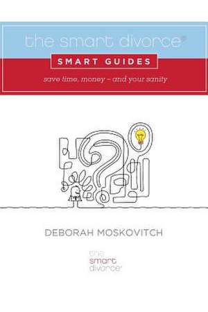 The Smart Divorce Smart Guides de Deborah Moskovitch