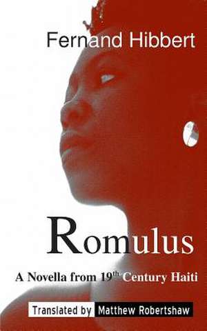 Romulus: A Novella from 19th Century Haiti de Fernand Hibbert