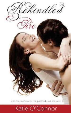 Rekindled Fire de Katie O'Connor