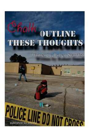 Chalk Outline These Thoughts de Robert Standish