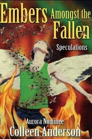 Embers Amongst the Fallen: Speculations de Colleen Anderson