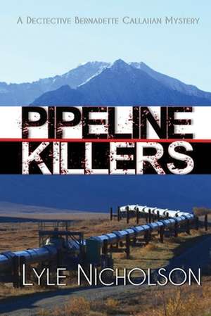 Pipeline Killers de Lyle Nicholson