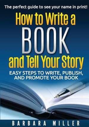 How to Write a Book and Tell Your Story de Barbara Miller