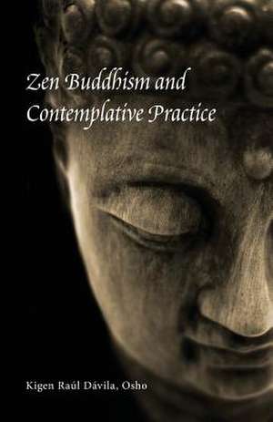 Zen Buddhism and Contemplative Practice de Kigen Raul Davila