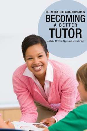 Becoming a Better Tutor de Alicia Holland-Johnson