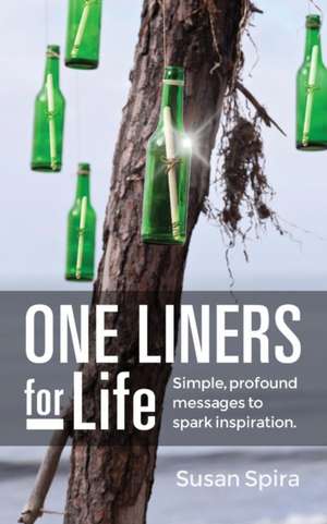 One Liners for Life: Simple, Profound Messages to Spark Inspiration de Susan Spira