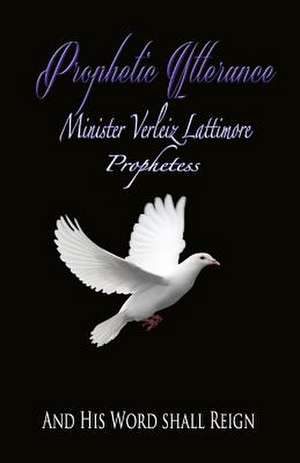 Prophetic Utterance de Prophetess Minister Verleiz Lattimore