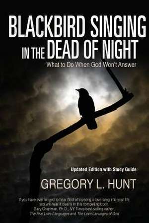 Blackbird Singing in the Dead of Night de Gregory L. Hunt