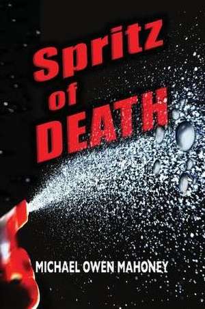 Spritz of DEATH de Michael Owen Mahoney