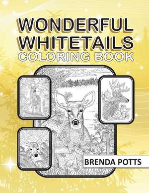 Wonderful Whitetails: Coloring Book de Brenda Kay Potts