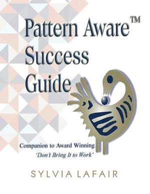 Pattern Aware Success Guide de Sylvia Lafair Pdd