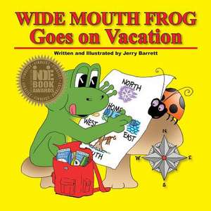 Wide Mouth Frog Goes on Vacation de Jerry Barrett