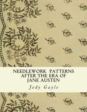 Needlework After the Era of Jane Austen de Jody Gayle