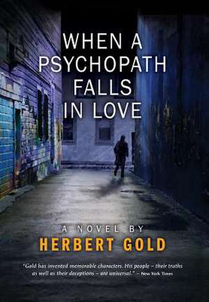 When a Psychopath Falls in Love de Herbert Gold