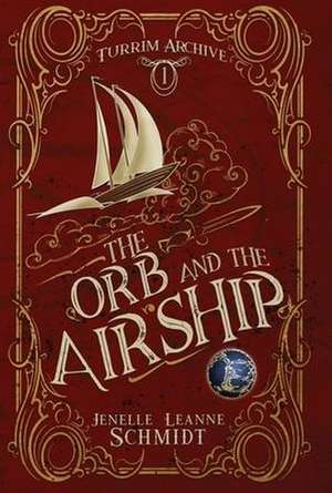 The Orb and the Airship de Jenelle Leanne Schmidt