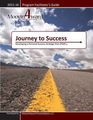 Journey to Success Program Facilitator's Guide de Sharon A. Myers