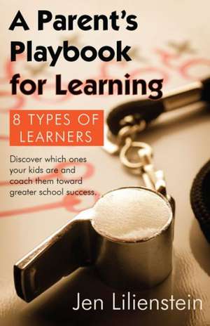 Parent's Playbook for Learning: 8 Types of Learners de Jen Lilienstein