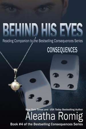 Behind His Eyes - Consequences de Aleatha Romig