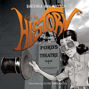 Little Miss History Travels to Ford's Theater de Barbara Ann Mojica