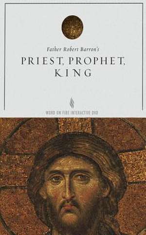 Priest, Prophet, King Study Guide de Robert Barron