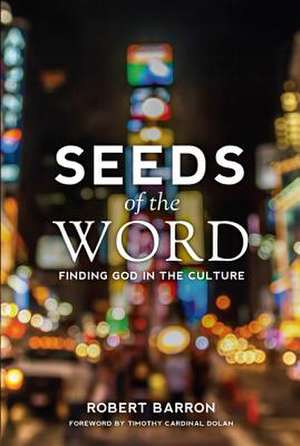 Seeds of the Word de Robert Barron