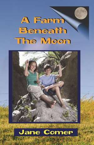 A Farm Beneath The Moon de Jane Comer