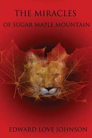 The Miracles of Sugar Maple Mountain de Edward Love Johnson