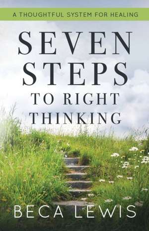 Seven Steps To Right Thinking de Beca Lewis