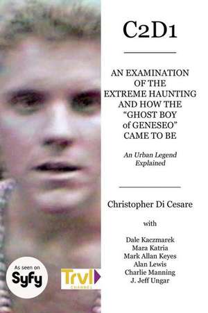 C2d1: An Examination of the Extreme Haunting and How the "Ghost Boy" of Geneseo Came to Be de Dale Kaczmarek