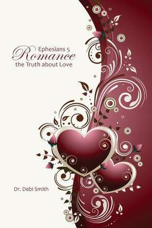 Ephesians 5 Romance de Dr Debi Smith