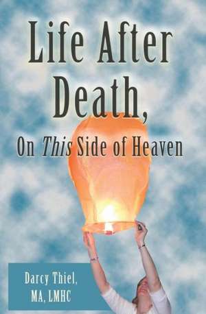 Life After Death, On This Side of Heaven de Ma Lmhc Darcy Thiel