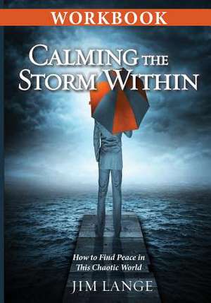 Workbook - Calming the Storm Within de MR Jim Lange