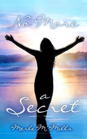 No More a Secret de Mills, Merle M.