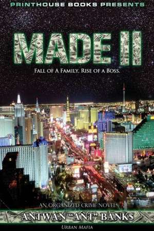 Made II; Fall of a Family, Rise of a Boss. (Part 2 of Made; Crime Thriller Trilogy) Urban Mafia de Antwan 'Ant '. Bank$