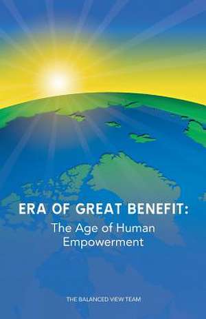 Era of Great Benefit de The Balanced View Team