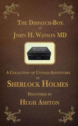 The Dispatch Box of John H. Watson MD