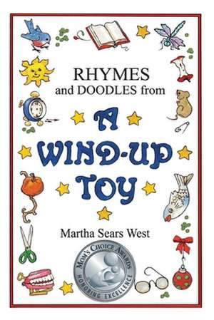 Rhymes and Doodles from a Wind-Up Toy de Martha Sears West