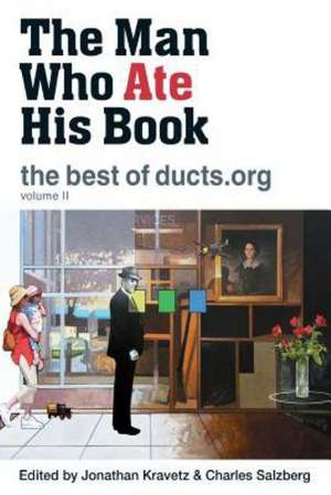 The Man Who Ate His Book, the Best of Ducts.Org de Jonathan Kravetz