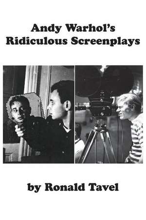 Andy Warhol's Ridiculous Screenplays de Ronald Tavel