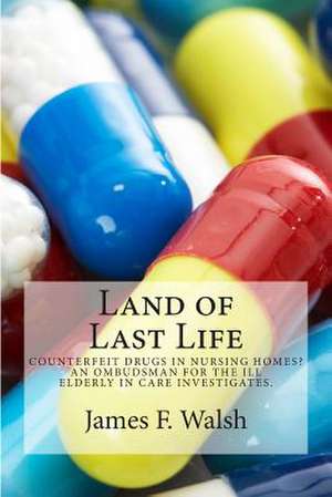 Land of Last Life de James F. Walsh