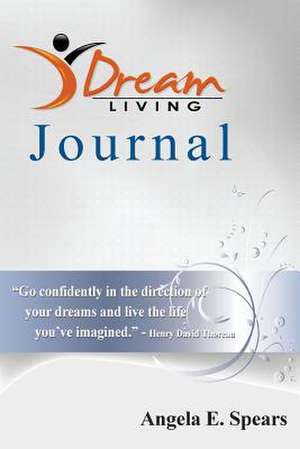 Dream Living Journal de Angela E. Spears