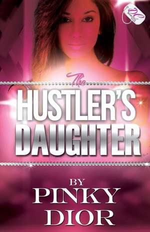 The Hustler's Daughter {Dc Bookdiva Publications} de Pinky Dior