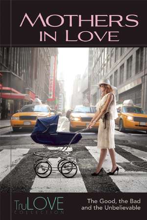 Mothers in Love: Trulove Collection de Ron Hogan