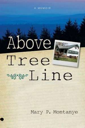 Above Tree Line de Mary P. Montanye