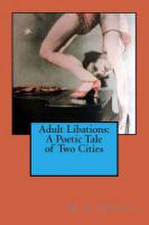 Adult Libations: A Poetic Tale of Two Cities de M. S. Simpson