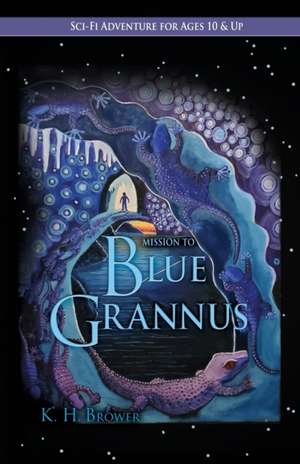 Mission to Blue Grannus de K. H. Brower