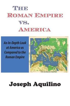 The Roman Empire vs. America de Joseph Aquilino